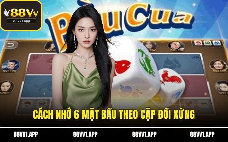 Cách nhớ 6 mặt bầu theo cặp đối xứng