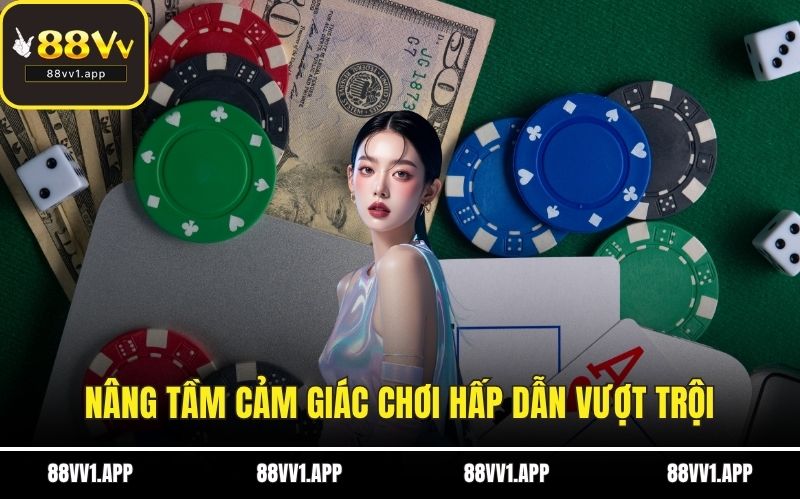 Nâng tầm cảm giác chơi hấp dẫn vượt trội